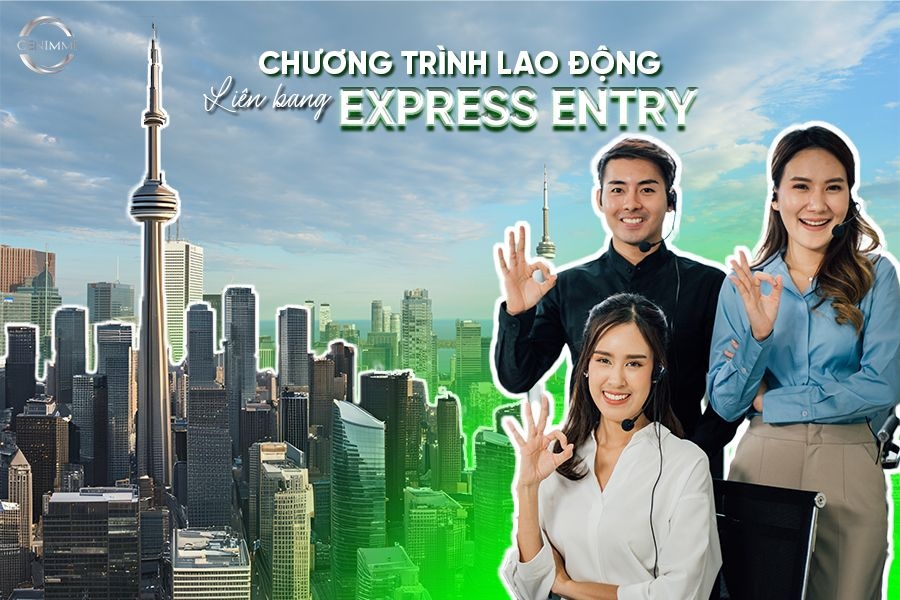 Chương trình Express Entry cơ hội việc làm và cuộc sống tốt đẹp tại Canada