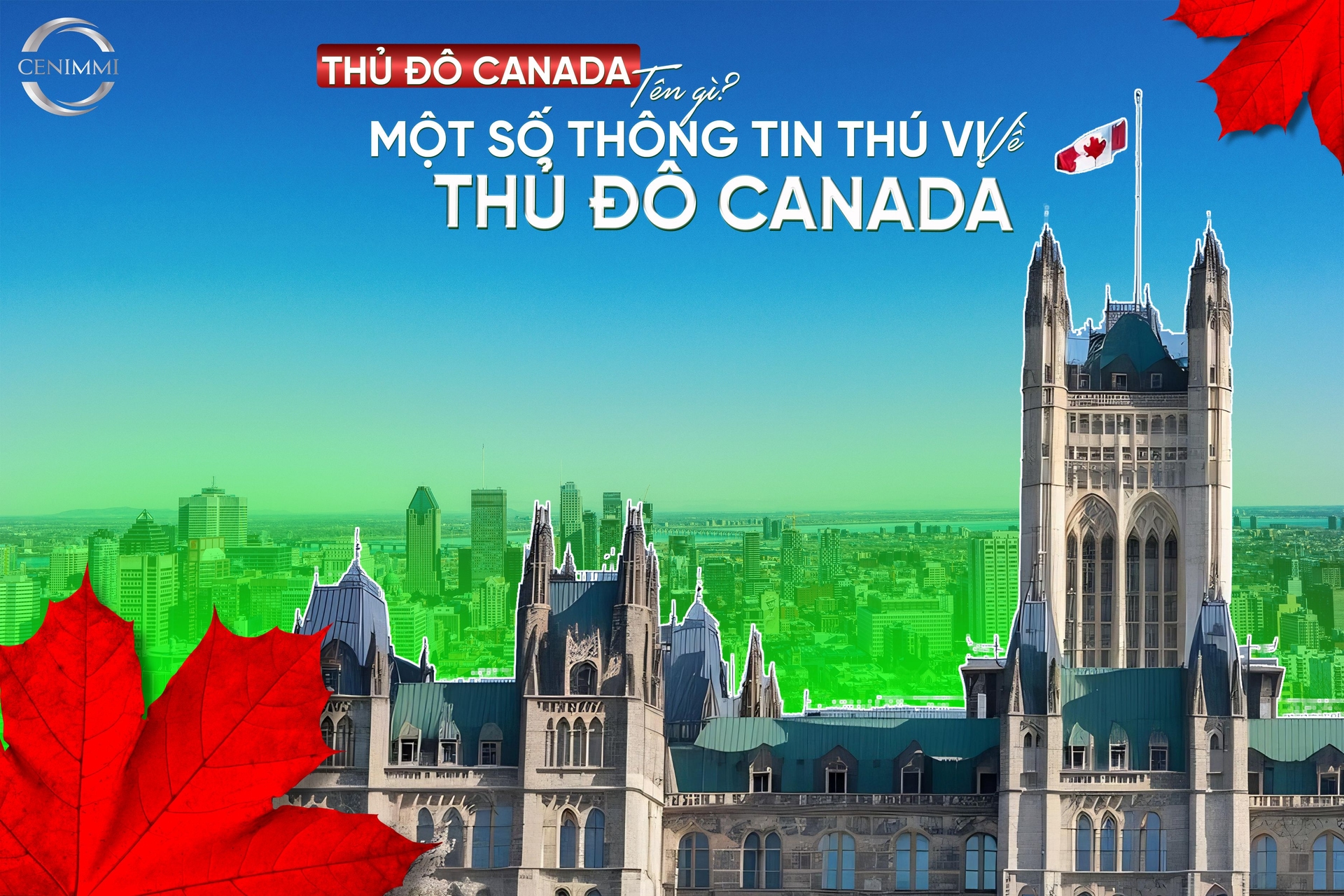 Thủ đô Canada tên gì ? Một số thông tin thú vị về thủ đô Canada