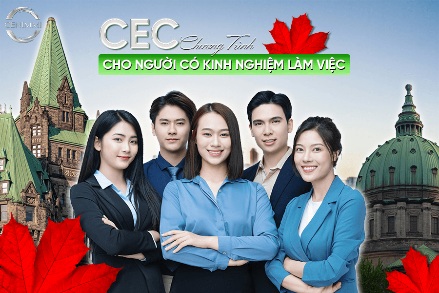 Định Cư Canada CEC: Chương Trình Cho Người Có Kinh Nghiệm Làm Việc Tại Canada
