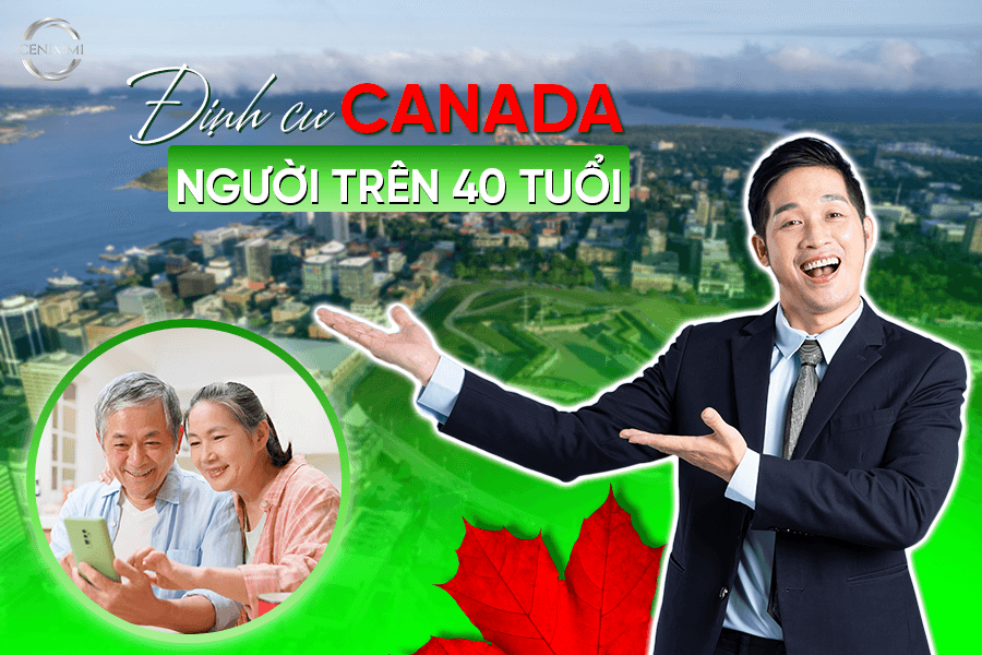 Định cư Canada cho người trên 40 tuổi